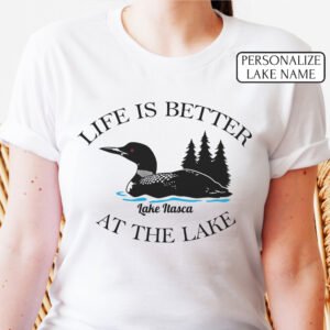Loon T Shirt Personalized Life Is Better At The Lake